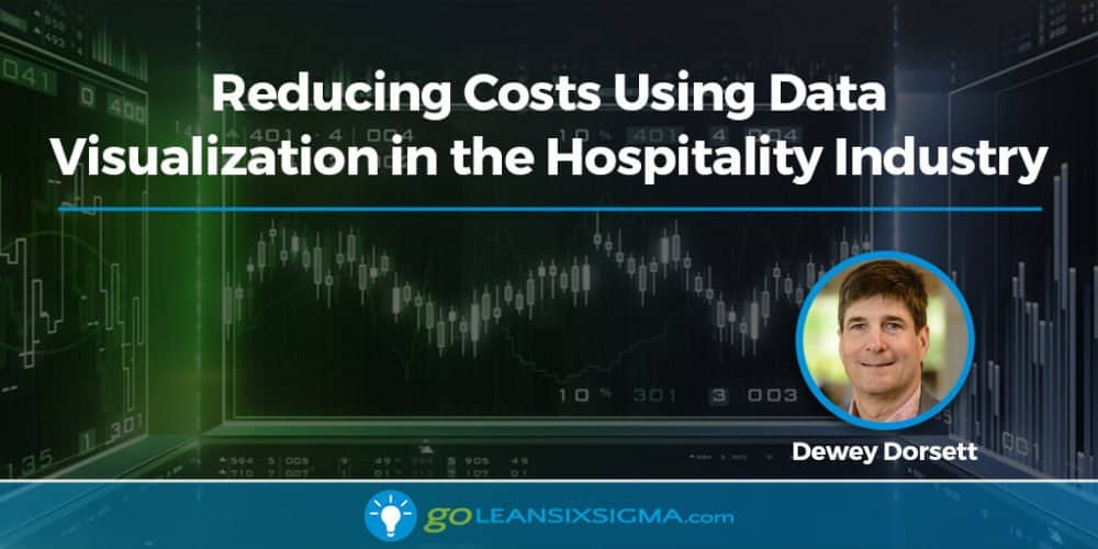 Reducing Costs Using Data Visualization in the Hospitality Industry - GoLeanSixSigma.com