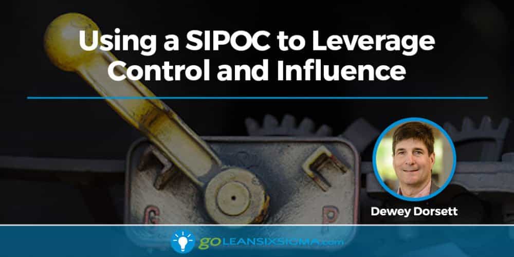 Using a SIPOC to Leverage Control and Influence - GoLeanSixSigma.com