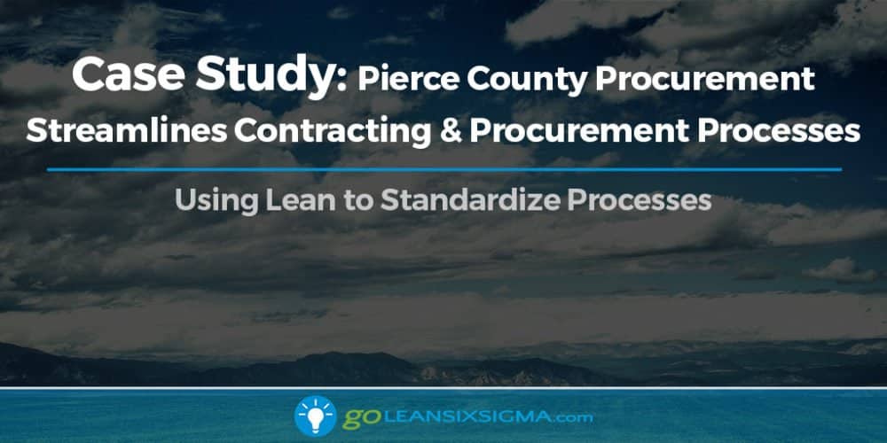 Case Study: Pierce County Procurement Streamlines Contracting & Procurement Processes - GoLeanSixSigma.com