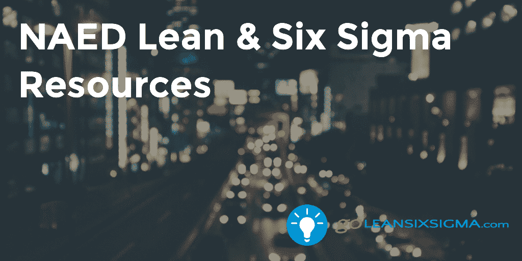 NAED - Lean Six Sigma Resources - GoLeanSixSigma.com