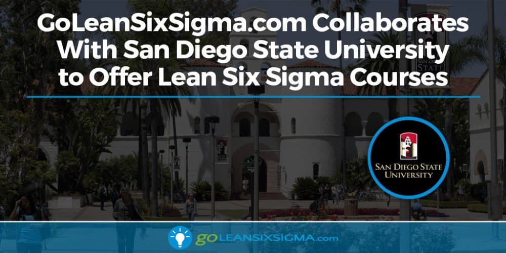 GoLeanSixSigma.com Collaborates With San Diego State University To Offer Lean Six Sigma Courses - GoLeanSixSigma.com