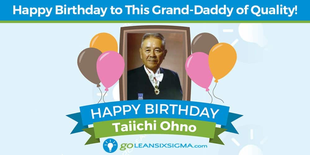 Grand Daddy of Quality - Taiichi Ohno - GoLeanSixSigma.com