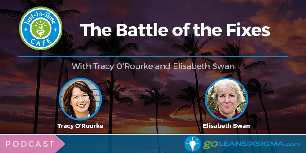 Just-In-Time Cafe Podcast, Episode 1 - The Battle Of The Fixes - GoLeanSixSigma.com
