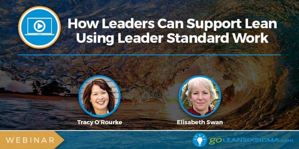 Webinar: How Leaders Can Support Lean Using Leader Standard Work - GoLeanSixSigma.com