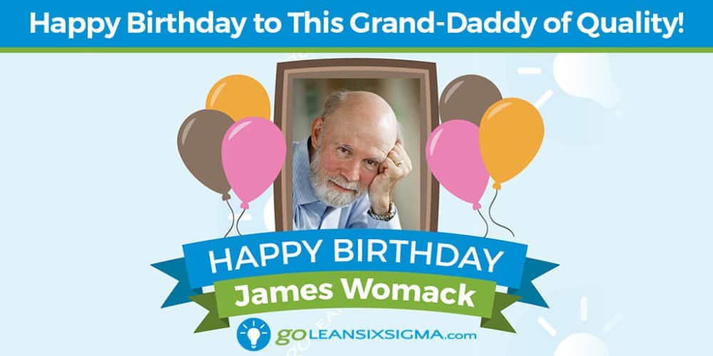 Grand Daddy of Quality - James Womack - GoLeanSixSigma.com