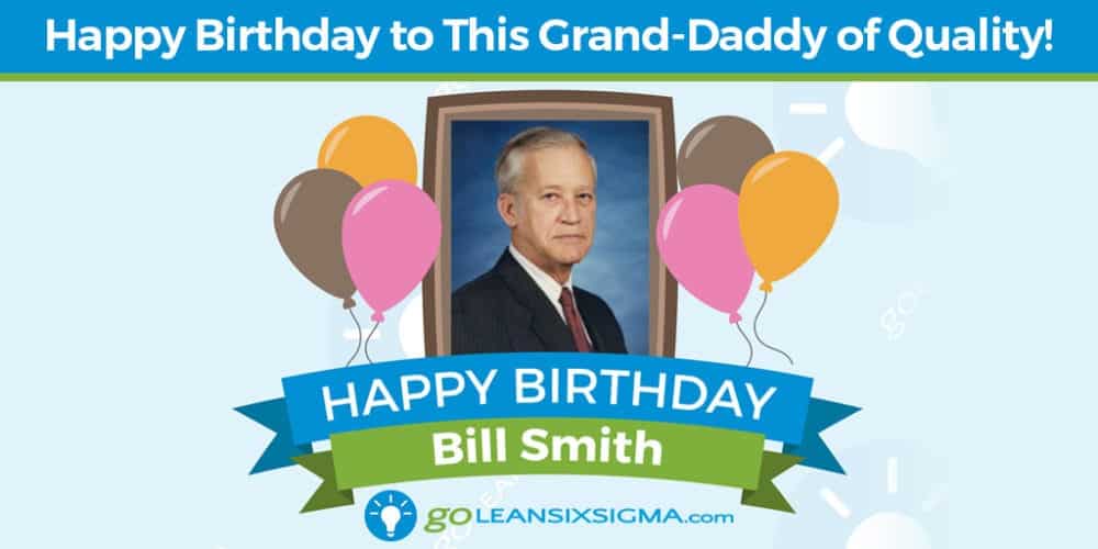 Grand Daddy of Quality - Bill Smith - GoLeanSixSigma.com