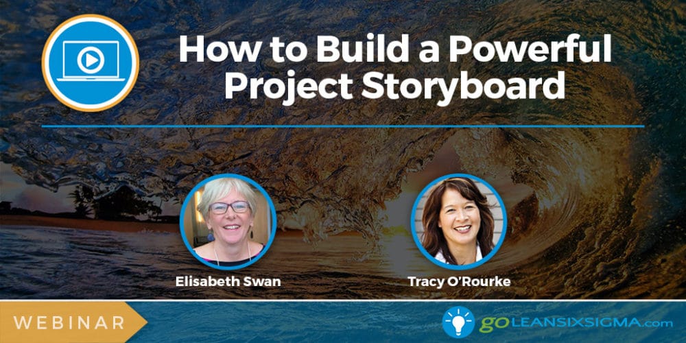 Webinar: How To Build A Powerful Project Storyboard - GoLeanSixSigma.com