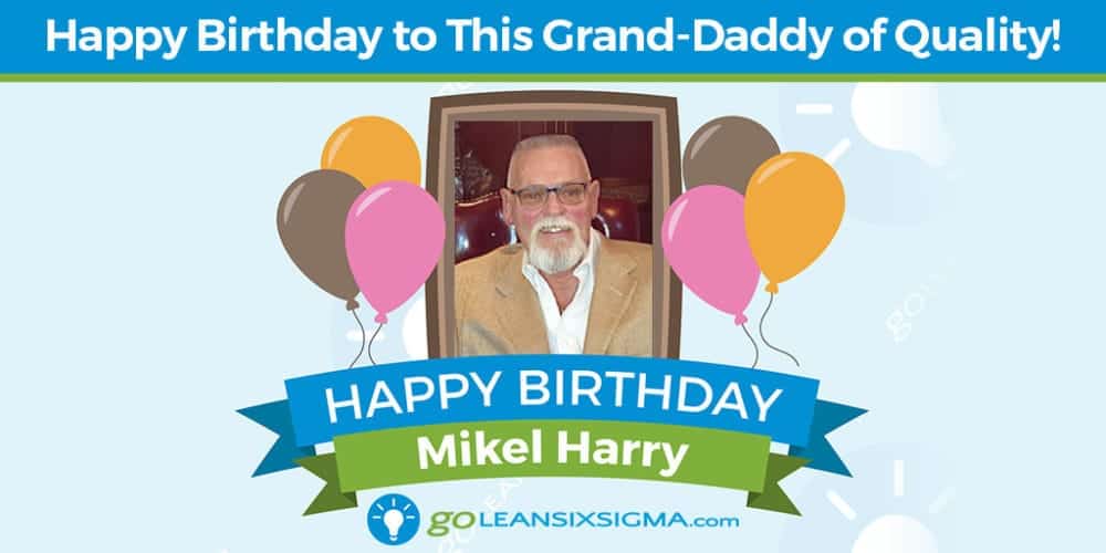 Grand-Daddy of Quality: Mikel Harry - GoLeanSixSigma.com