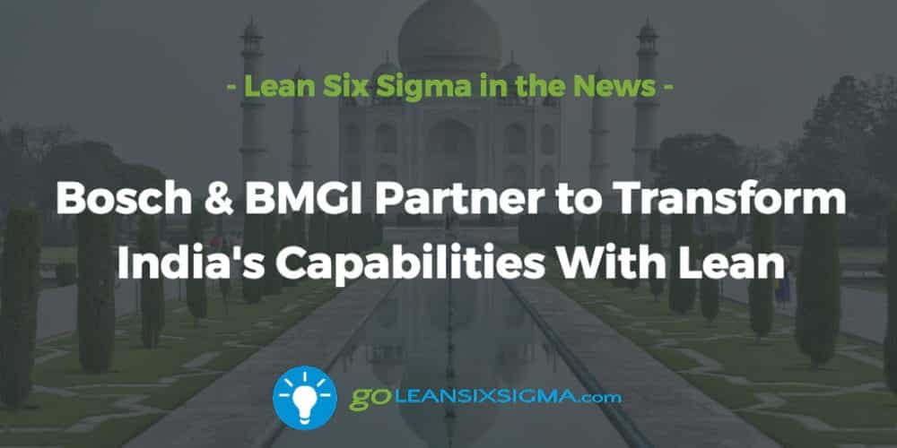  Lean Six Sigma News Tracker Lean Six Sigma News Tracker 100% 10 Bosch & BMGI Partner to Transform India's Capabilities With Lean Screen reader support enabled. Bosch & BMGI Partner to Transform India's Capabilities With Lean - GoLeanSixSigma.com