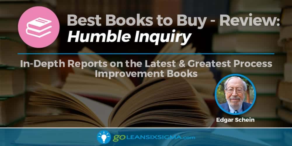 Best Books to Buy: "Humble Inquiry" by Edgar Schein - GoLeanSixSigma.com