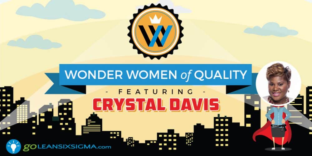 Wonder Women of Quality: Crystal Davis - GoLeanSixSigma.com