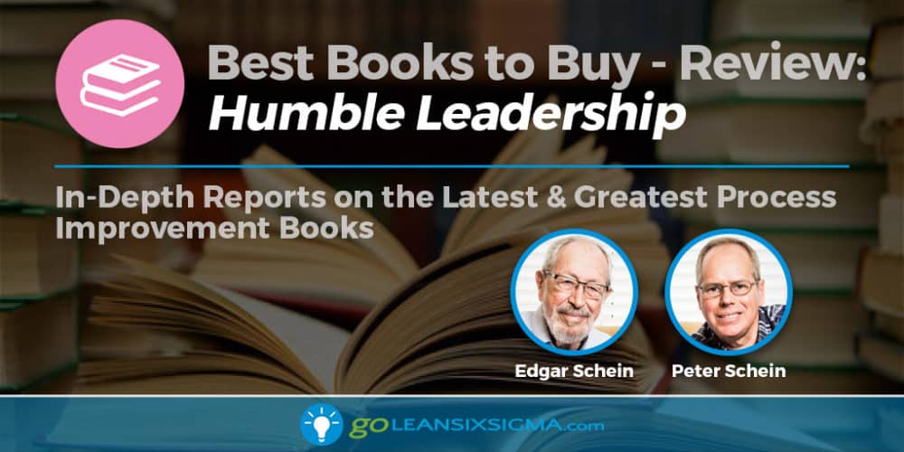 Best Books to Buy: "Humble Leadership" by Edgar and Peter Schein - GoLeanSixSigma.com
