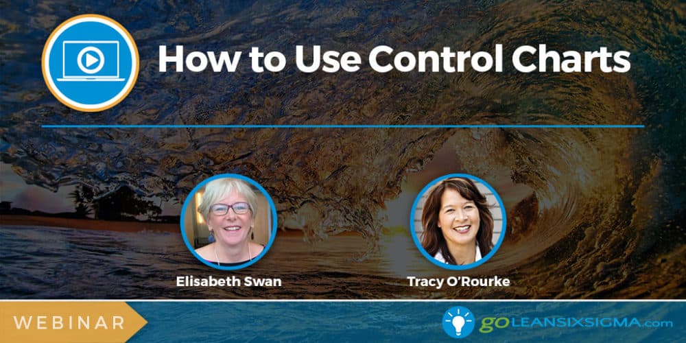 Webinar: How to Use Control Charts - GoLeanSixSigma.com