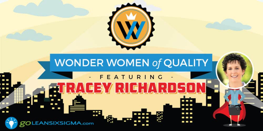 Wonder Women of Quality: Tracey Richardson - GoLeanSixSigma.com