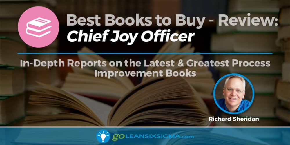 Best Books to Buy: “Chief Joy Officer” by Richard Sheridan - GoLeanSixSigma.com