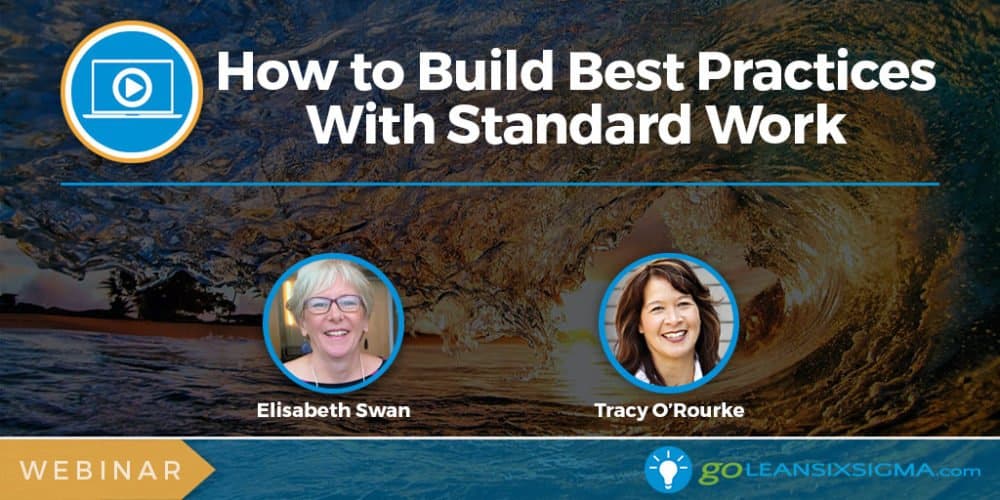 Webinar: How to Build Best Practices With Standard Work - GoLeanSixSigma.com