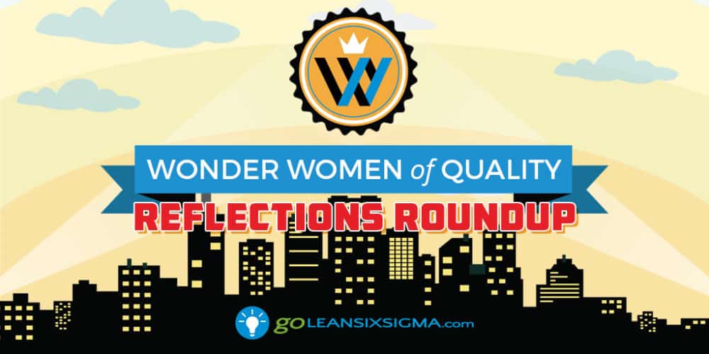 Wonder Women of Quality: Reflections Roundup - GoLeanSixSigma.com