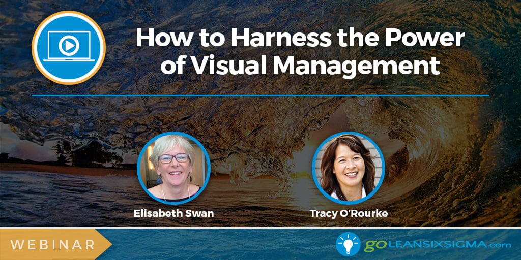 Webinar: How to Harness the Power of Visual Management - GoLeanSixSigma.com