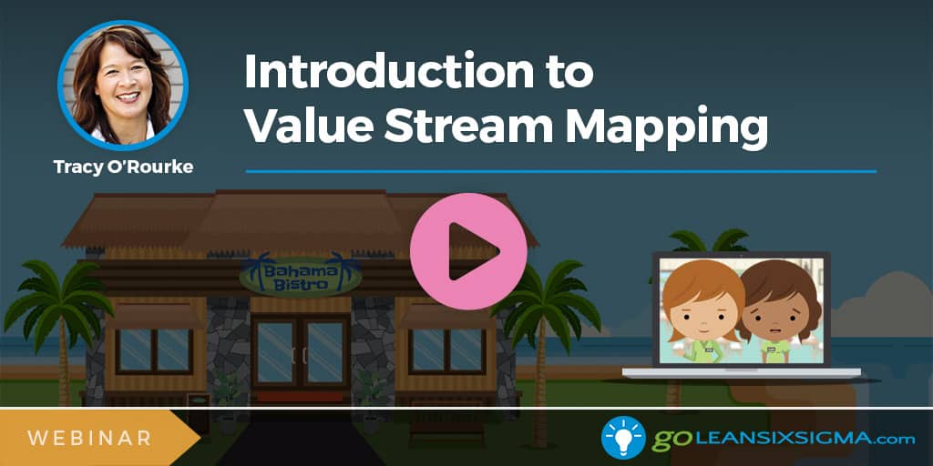 Webinar: Introduction to Value Stream Mapping - GoLeanSixSigma.com