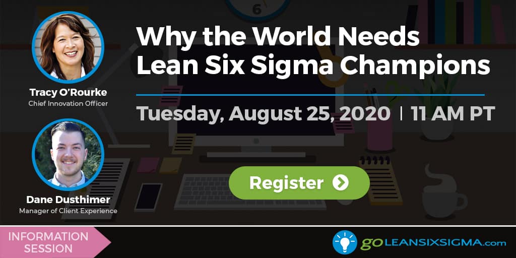 Information Session: Why the World Needs Lean Six Sigma Champions - GoLeanSixSigma.com
