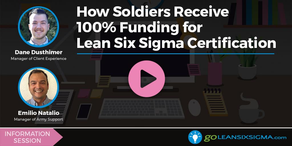 Information Session: How Soldiers Receive 100% Funding for Lean Six Sigma Certification - GoLeanSixSigma.com